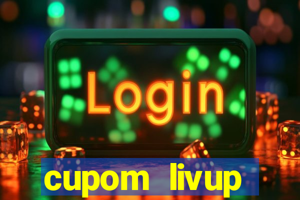 cupom livup primeira compra